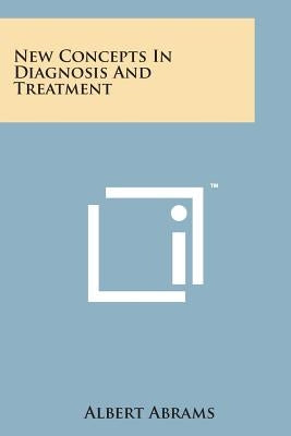 New Concepts in Diagnosis and Treatment by Abrams, Albert