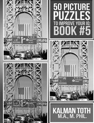 50 Picture Puzzles to Improve Your IQ: Book #5 by Toth M. a. M. Phil, Kalman