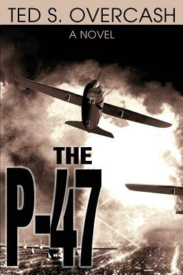 The P-47 by Overcash, Ted