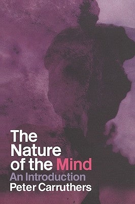 The Nature of the Mind: An Introduction by Carruthers, Peter