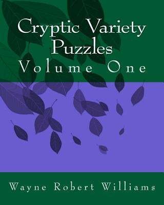 Cryptic Variety Puzzles Volume 1 by Williams, Wayne Robert