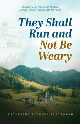 They Shall Run and Not Be Weary by Alexander, Katherine Althoff
