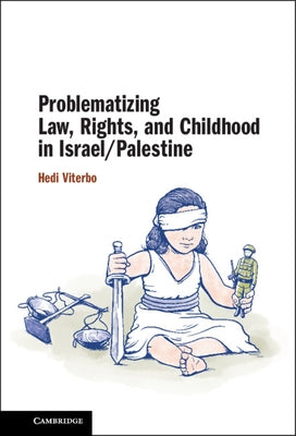 Problematizing Law, Rights, and Childhood in Israel/Palestine by Viterbo, Hedi