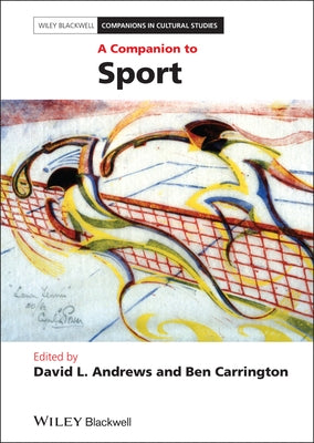 A Companion to Sport by Andrews, David L.