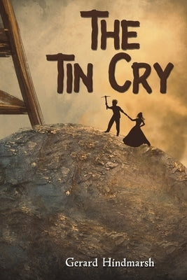 The Tin Cry by Hindmarsh, Gerard