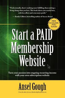 Start A Paid Membership Site by Gough, Ansel