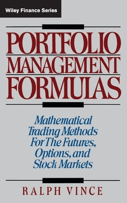 Portfolio Management Formulas: Mathematical Trading Methods for the Futures, Options, and Stock Markets by Vince, Ralph