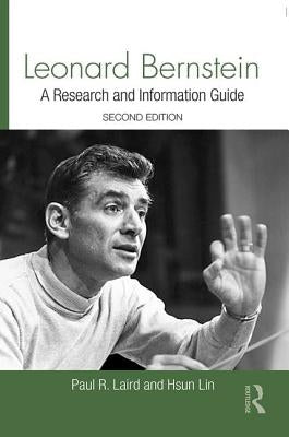 Leonard Bernstein: A Research and Information Guide by Laird, Paul