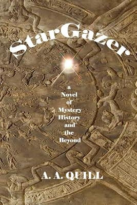Stargazer: A Novel of Mystery, History, and the Beyond by Quill, A. a.
