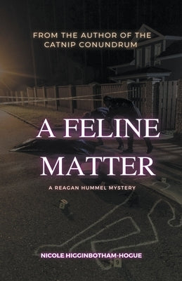 A Feline Matter: A Reagan Hummel Mystery by Higginbotham-Hogue, Nicole
