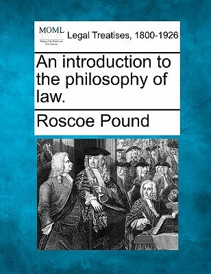 An Introduction to the Philosophy of Law. by Pound, Roscoe