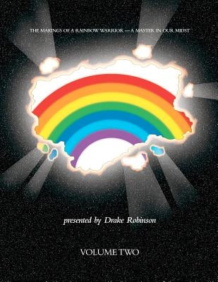 The Makings Of A Rainbow Warrior - A Master In Our Midst Volume II by Robinson, Drake