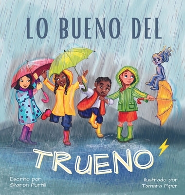 Lo bueno del trueno: Por qué no hay que tenerle miedo a las tormentas by Purtill, Sharon