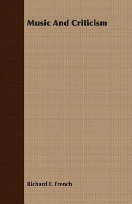 Music And Criticism by French, Richard F.