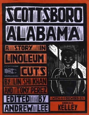 Scottsboro, Alabama: A Story in Linoleum Cuts by Khan, Lin Shi