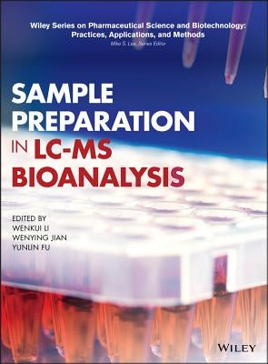 Sample Preparation in LC-MS Bioanalysis by Li, Wenkui