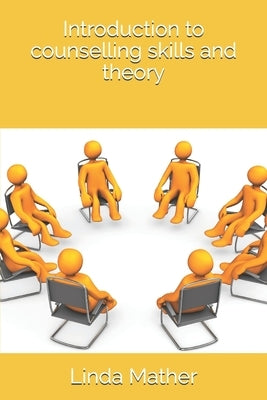 Introduction to counselling skills and theory by Mather, Linda