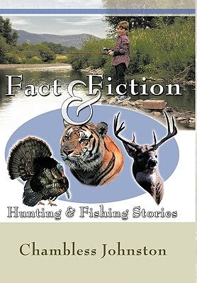Fact & Fiction Hunting & Fishing Stories by Johnston, Chambless