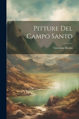 Pitture Del Campo Santo by Rosini, Giovanni