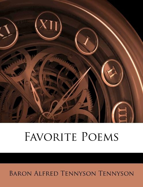 Favorite Poems by Baron Alfred Tennyson Tennyson