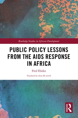 Public Policy Lessons from the AIDS Response in Africa by Eboko, Fred