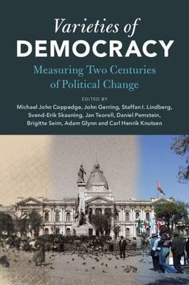 Varieties of Democracy: Measuring Two Centuries of Political Change by Coppedge, Michael