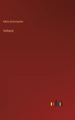 Voltaire by Schirmacher, Käthe