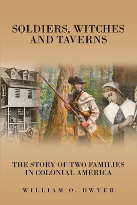 Soldiers, Witches and Taverns by Dwyer, William O.