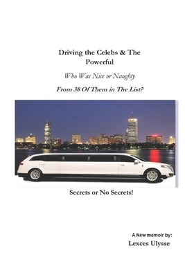 Driving the Celebs and The Powerful Who was nice or Naughty from 38 of them in the list? by Ulysse, Lexces