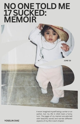 No One Told Me 17 Sucked: Memoir by Diaz, Yoselin A.