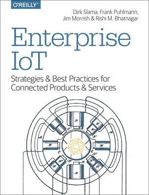 Enterprise Iot: Strategies and Best Practices for Connected Products and Services by Slama, Dirk