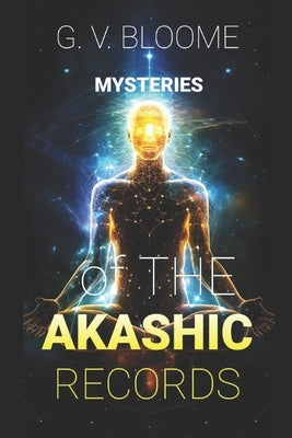 Mysteries of The AKASHIC RECORDS by Von Bloome, Ghenrietta