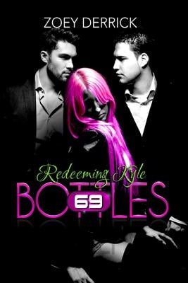 Redeeming Kyle: 69 Bottles #3 by Derrick, Zoey