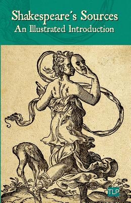 Shakespeare's Sources: An Illustrated Introduction by Webb, Simon