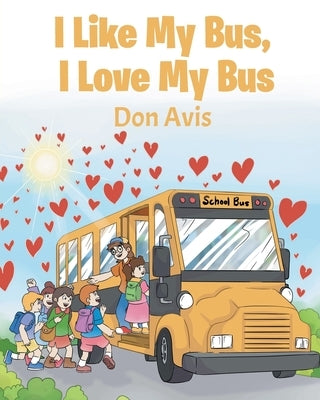 I Like My Bus, I Love My Bus by Avis, Don