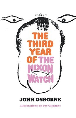 The Third Year of the Nixon Watch by Osborne, John