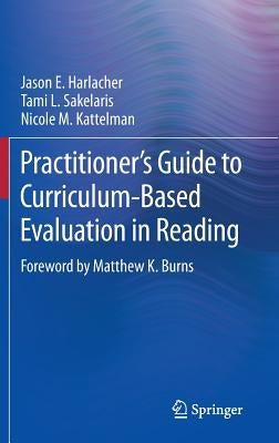 Practitioner's Guide to Curriculum-Based Evaluation in Reading by Harlacher, Jason E.