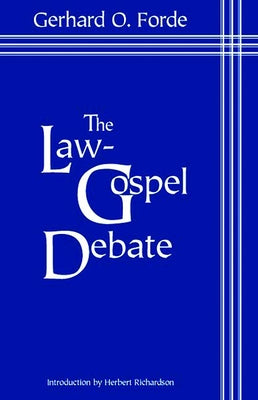 Law Gospel Debate by Forde, Gerhard O.