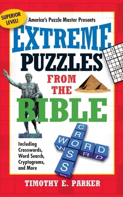 Extreme Puzzles from the Bible by Parker, Timothy E.