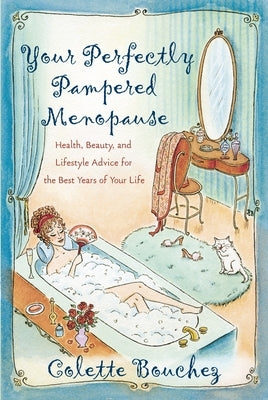 Your Perfectly Pampered Menopause: Health, Beauty, and Lifestyle Advice for the Best Years of Your Life by Bouchez, Colette