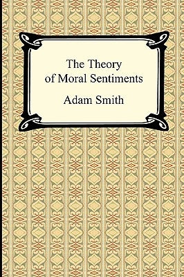 The Theory of Moral Sentiments by Smith, Adam