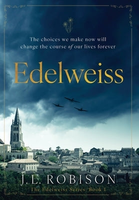 Edelweiss: Edelweiss Series Book 1 by Robison, Joan L.