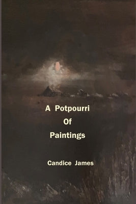 A Potpourri Of Paintings by James, Candice