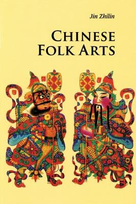 Chinese Folk Arts by Jin, Zhilin