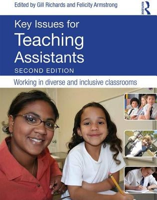 Key Issues for Teaching Assistants: Working in diverse and inclusive classrooms by Richards, Gill