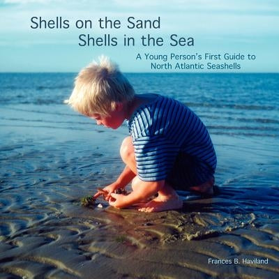Shells on the Sand, Shells in the Sea by Haviland, Frances