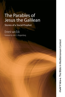 The Parables of Jesus the Galilean: Stories of a Social Prophet by Kloppenborg, John S.