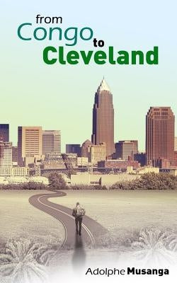 From Congo to Cleveland by Musanga, Adolphe