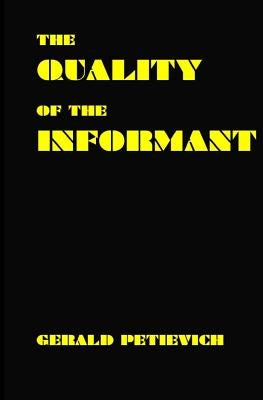 The Quality of the Informant by Petievich, Gerald