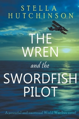 The Wren and the Swordfish Pilot by Hutchinson, Stella